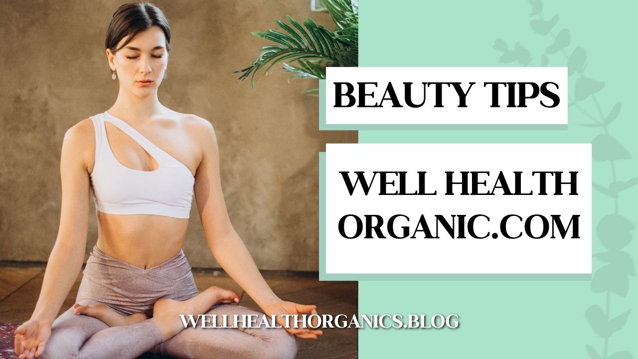 Beauty Tips – Well Health